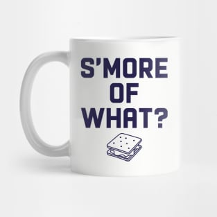 S'More of What? Mug